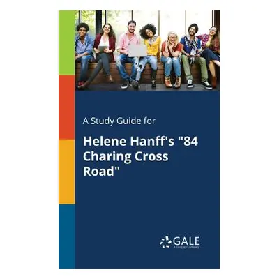 "A Study Guide for Helene Hanff's 84 Charing Cross Road""" - "" ("Gale Cengage Learning")(Paperb