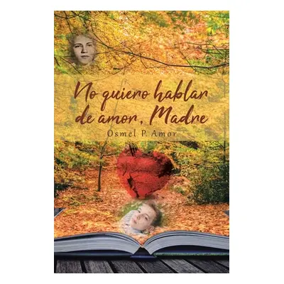 "No quiero hablar de amor, Madre" - "" ("P. Amor Osmel")(Paperback)