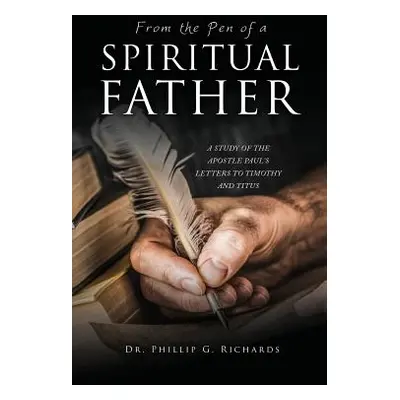 "From the Pen of a Spiritual Father" - "" ("Richards Phillip G.")(Paperback)