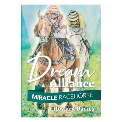 "Miracle Racehorse Dream Alliance" - "" ("Davies Howard")(Paperback)