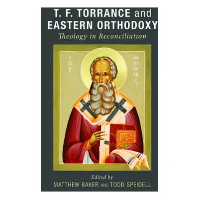 "T. F. Torrance and Eastern Orthodoxy" - "" ("Baker Matthew")(Paperback)