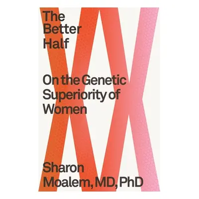 "The Better Half: On the Genetic Superiority of Women" - "" ("Moalem Sharon")(Pevná vazba)