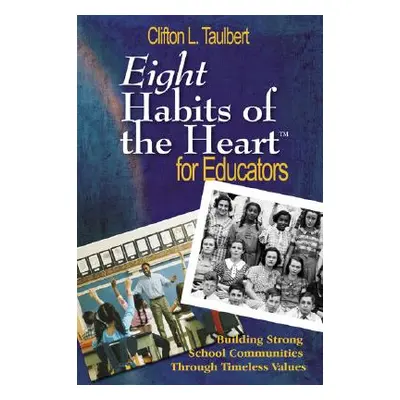 "Eight Habits of the Heart(tm) for Educators: Building Strong School Communities Through Timeles