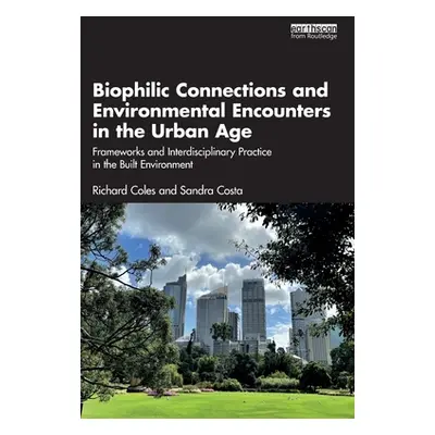 "Biophilic Connections and Environmental Encounters in the Urban Age: Frameworks and Interdiscip