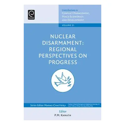 "Nuclear Disarmament: Regional Perspectives on Progress" - "" ("Kamath P. M.")(Pevná vazba)