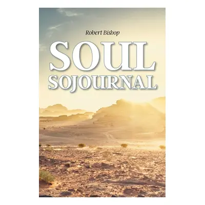 "Soul Sojournal" - "" ("Bishop Robert")(Paperback)