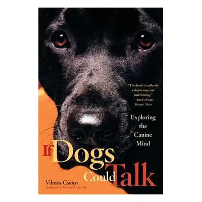 "If Dogs Could Talk: Exploring the Canine Mind" - "" ("Csanyi Vilmos")(Paperback)