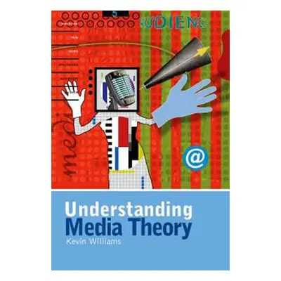 "Understanding Media Theory" - "" ("Williams Kevin")(Paperback)