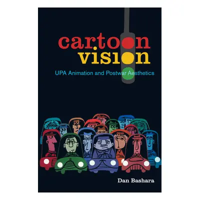 "Cartoon Vision: Upa Animation and Postwar Aesthetics" - "" ("Bashara Dan")(Paperback)