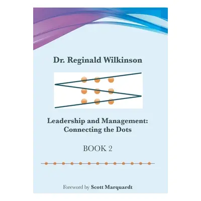 "Leadership and Management: Connecting the Dots: Book 2" - "" ("Wilkinson Reginald")(Pevná vazba