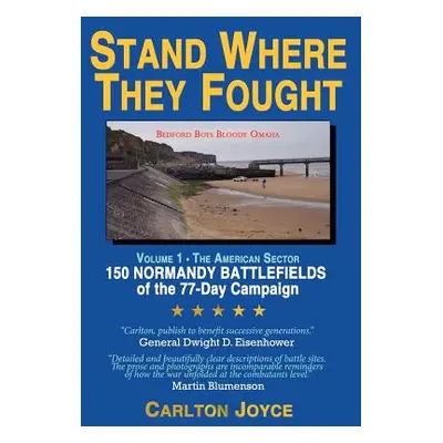 "Stand Where They Fought: 150 Battlefields of the 77-Day Normandy Campaign" - "" ("Joyce Carlton