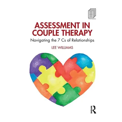 "Assessment in Couple Therapy: Navigating the 7 CS of Relationships" - "" ("Williams Lee")(Paper