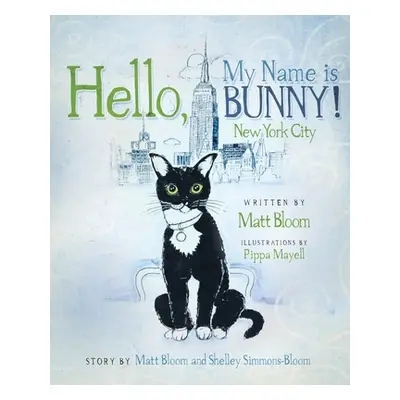 "Hello, My Name is Bunny!: New York City" - "" ("Bloom Matt")(Paperback)