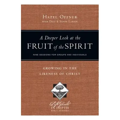 "A Deeper Look at the Fruit of the Spirit: Growing in the Likeness of Christ" - "" ("Offner Haze