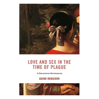 "Love and Sex in the Time of Plague: A Decameron Renaissance" - "" ("Ruggiero Guido")(Pevná vazb