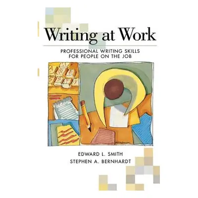 "Writing at Work: Professional Writing Skills for People on the Job" - "" ("Bernhardt Stephen")(