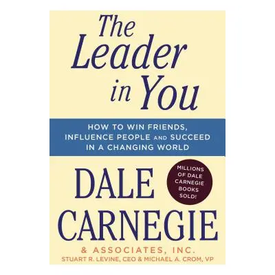 "The Leader in You: How to Win Friends, Influence People & Succeed in a Changing World" - "" ("C