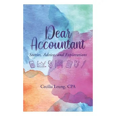 "Dear Accountant: Stories, Advice, and Explorations" - "" ("Leung Cecilia")(Paperback)