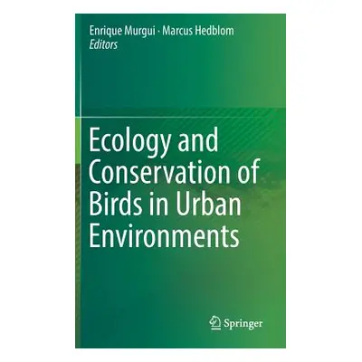 "Ecology and Conservation of Birds in Urban Environments" - "" ("Murgui Enrique")(Pevná vazba)