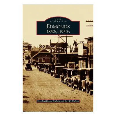 "Edmonds: 1850s 1950s" - "" ("DuBois Sara McGibbon")(Pevná vazba)