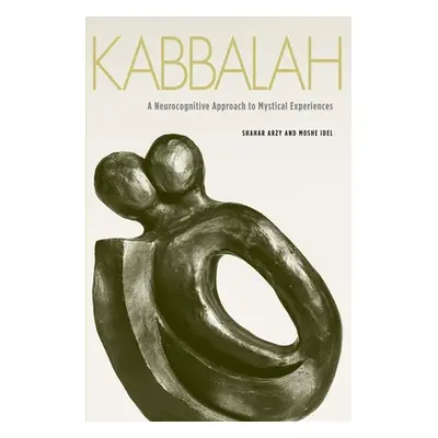 "Kabbalah: A Neurocognitive Approach to Mystical Experiences" - "" ("Arzy Shahar")(Pevná vazba)