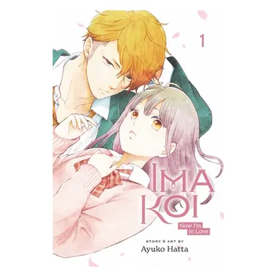 "Ima Koi: Now I'm in Love, Vol. 1: Volume 1" - "" ("Hatta Ayuko")(Paperback)