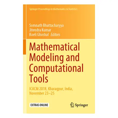 "Mathematical Modeling and Computational Tools: Icacm 2018, Kharagpur, India, November 23-25" - 