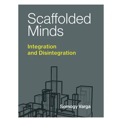 "Scaffolded Minds: Integration and Disintegration" - "" ("Varga Somogy")(Pevná vazba)