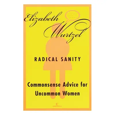 "Radical Sanity" - "Commonsense Advice for Uncommon Women" ("")