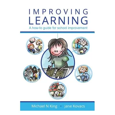 "Improving Learning: A How-To Guide for School Improvement" - "" ("King Michael N.")(Paperback)