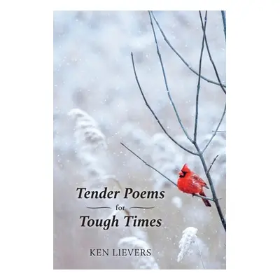 "Tender Poems for Tough Times" - "" ("Lievers Ken")(Paperback)