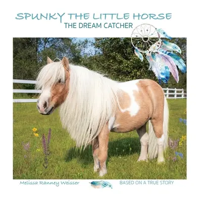 "Spunky the Little Horse: The Dream Catcher" - "" ("Weisser Melissa")(Pevná vazba)