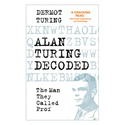 "Alan Turing Decoded" - "The Man They Called Prof" ("Turing Dermot")(Pevná vazba)