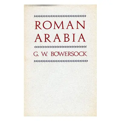 "Roman Arabia" - "" ("Bowersock G. W.")(Paperback)