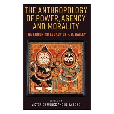 "The Anthropology of Power, Agency, and Morality: The Enduring Legacy of F. G. Bailey" - "" ("Mu