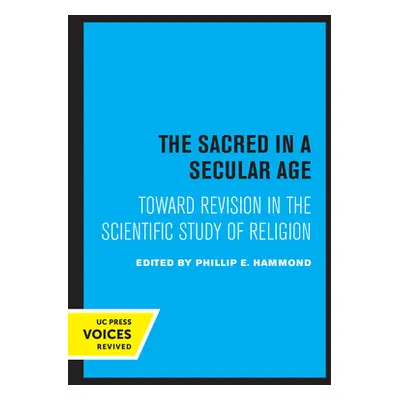 "The Sacred in a Secular Age: Toward Revision in the Scientific Study of Religion" - "" ("Hammon