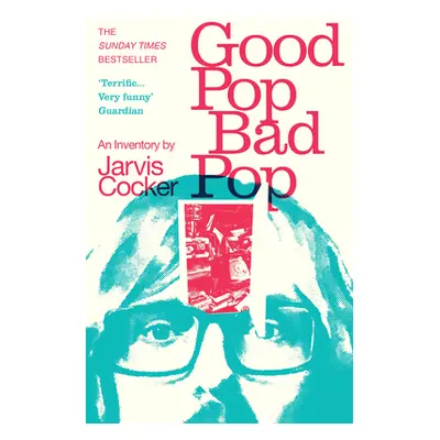 "Good Pop, Bad Pop: The Sunday Times Bestselling Hit from Jarvis Cocker" - "" ("Cocker Jarvis")(