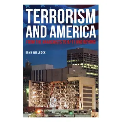 "Terrorism and America: From the Anarchists to 9/11 and Beyond" - "" ("Willcock Bryn")(Pevná vaz