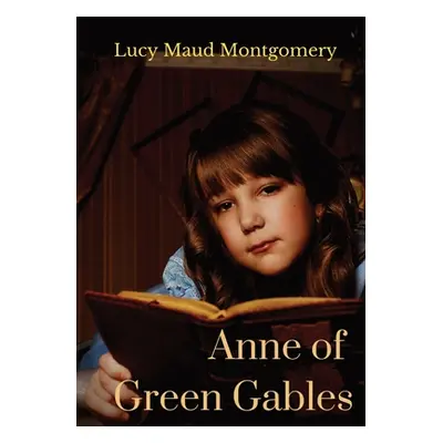 "Anne of Green Gables: A 1908 novel by Canadian author Lucy Maud Montgomery" - "" ("Montgomery L