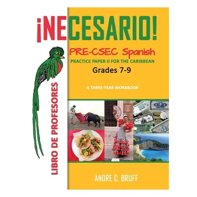 "Necesario! Pre-CSEC Spanish Grades 7-9 Practice Paper II for the Caribbean A Three-Year Workboo