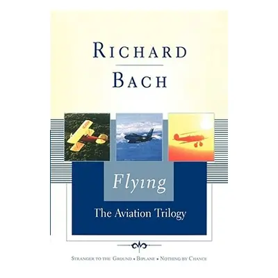 "Flying: The Aviation Trilogy" - "" ("Bach Richard")(Pevná vazba)