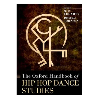 "The Oxford Handbook of Hip Hop Dance Studies" - "" ("Fogarty Mary")(Pevná vazba)