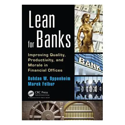 "Lean for Banks: Improving Quality, Productivity, and Morale in Financial Offices" - "" ("Oppenh