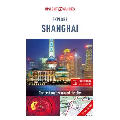 "Insight Guides Explore Shanghai (Travel Guide with Free Ebook)" - "" ("Insight Guides")(Paperba