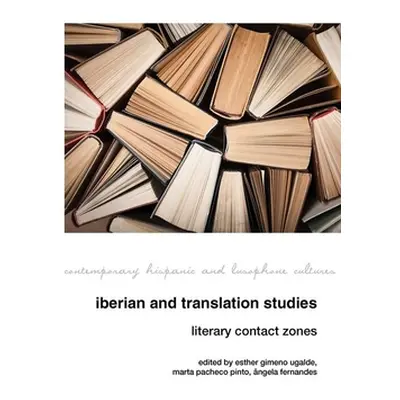 "Iberian and Translation Studies: Literary Contact Zones" - "" ("Ugalde Esther Gimeno")(Pevná va