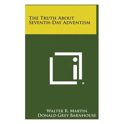 "The Truth About Seventh-Day Adventism" - "" ("Martin Walter R.")(Paperback)