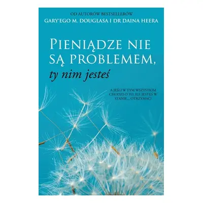 "Pieniądze nie są problemem, ty nim jesteś (Polish)" - "" ("Douglas Gary M.")(Paperback)