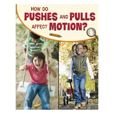 "How Do Pushes and Pulls Affect Motion?" - "" ("Simons Lisa M. Bolt")(Paperback / softback)