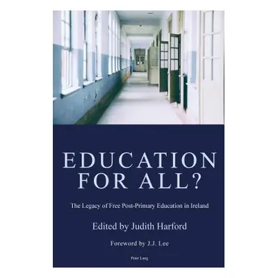 "Education for All?: The Legacy of Free Post-Primary Education in Ireland" - "" ("Harford Judith