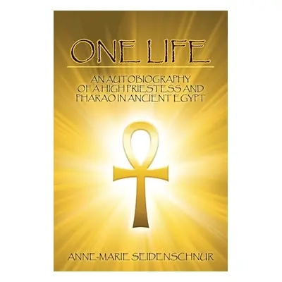 "One Life: An Autobiography of a High Priestess and Pharao in Ancient Egypt" - "" ("Seidenschnur